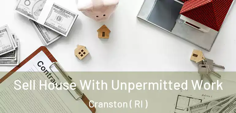  Sell House With Unpermitted Work Cranston ( RI )