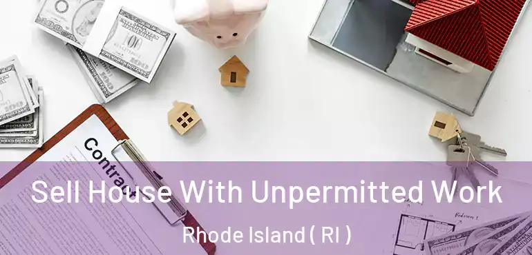  Sell House With Unpermitted Work Rhode Island ( RI )