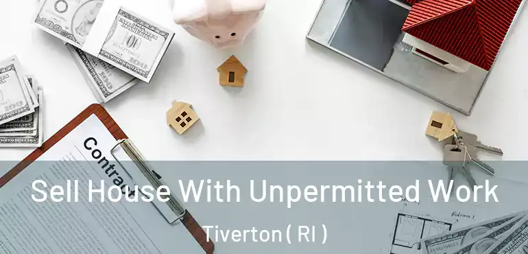  Sell House With Unpermitted Work Tiverton ( RI )