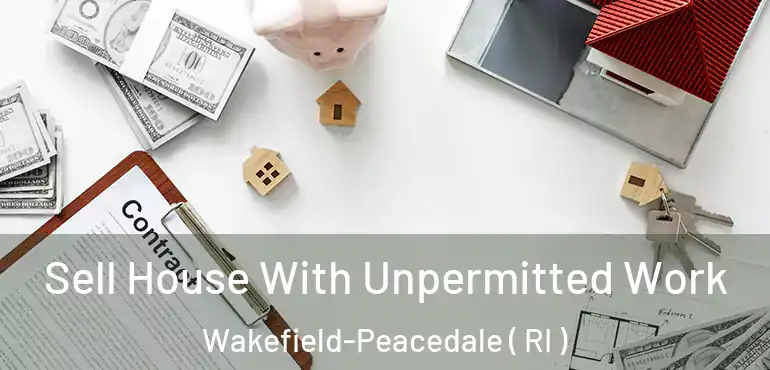  Sell House With Unpermitted Work Wakefield-Peacedale ( RI )