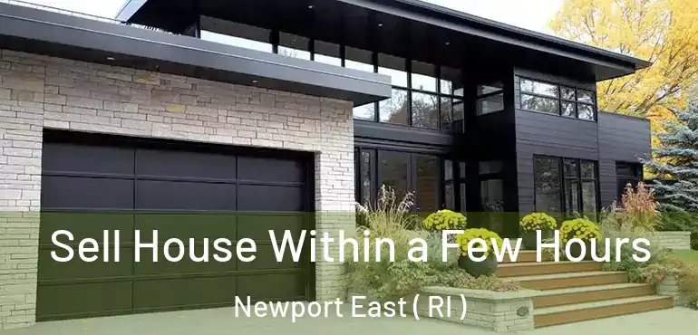 Sell House Within a Few Hours Newport East ( RI )