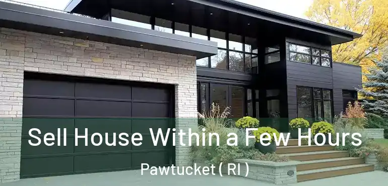  Sell House Within a Few Hours Pawtucket ( RI )