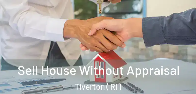  Sell House Without Appraisal Tiverton ( RI )