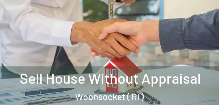  Sell House Without Appraisal Woonsocket ( RI )