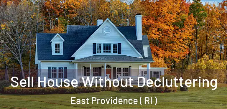  Sell House Without Decluttering East Providence ( RI )