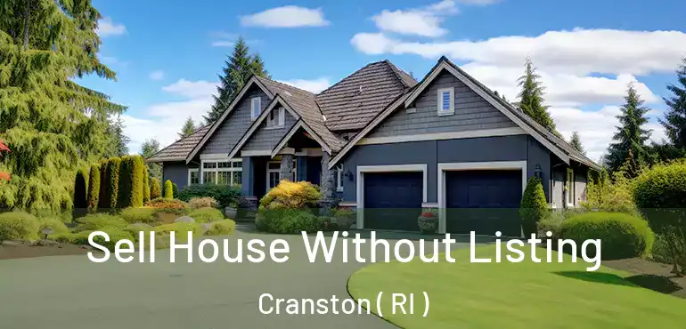  Sell House Without Listing Cranston ( RI )