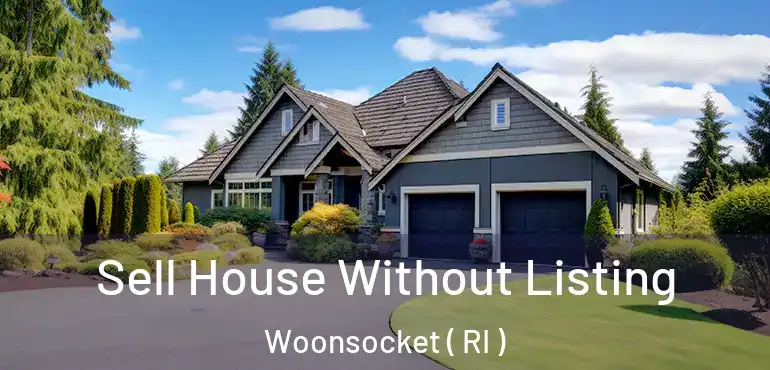  Sell House Without Listing Woonsocket ( RI )