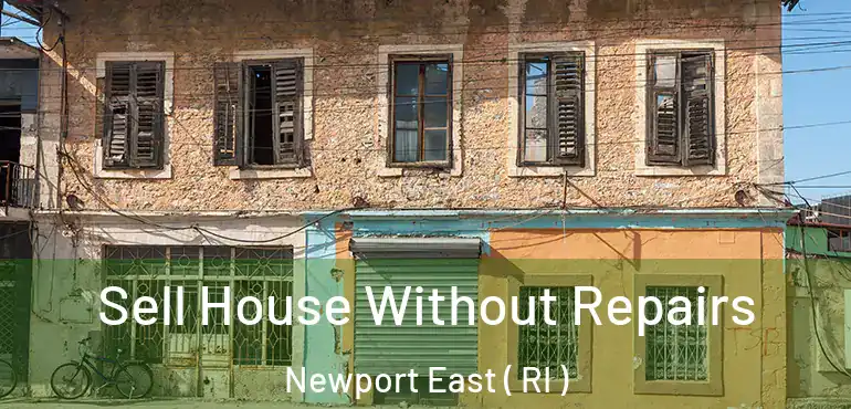  Sell House Without Repairs Newport East ( RI )
