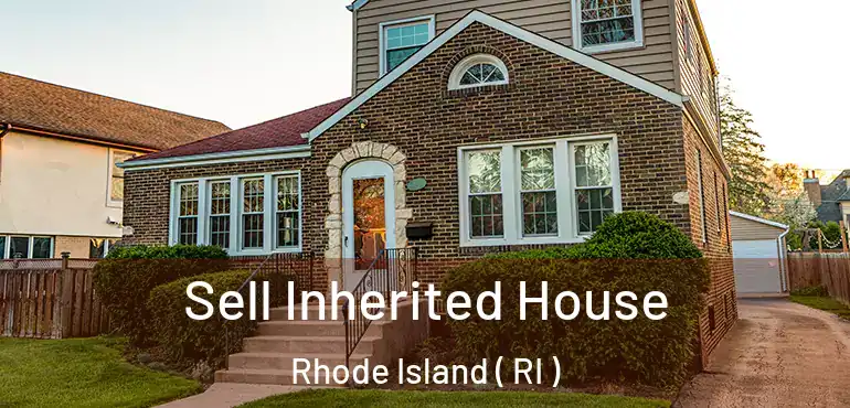  Sell Inherited House Rhode Island ( RI )