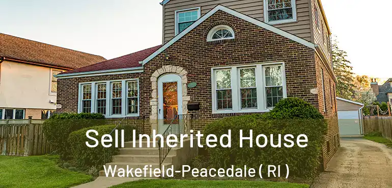  Sell Inherited House Wakefield-Peacedale ( RI )