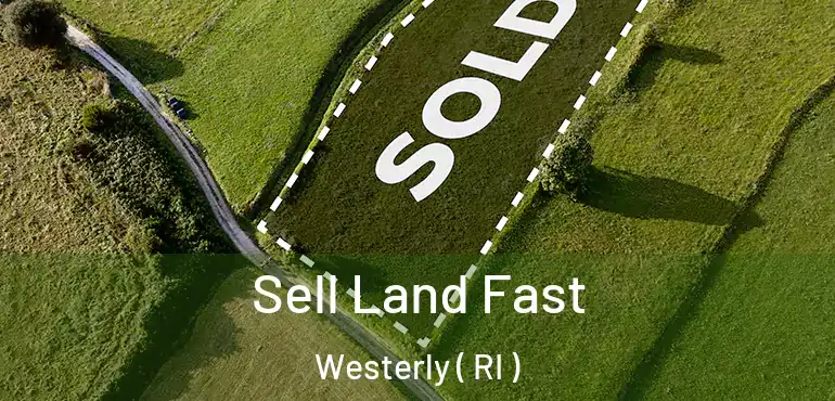  Sell Land Fast Westerly ( RI )