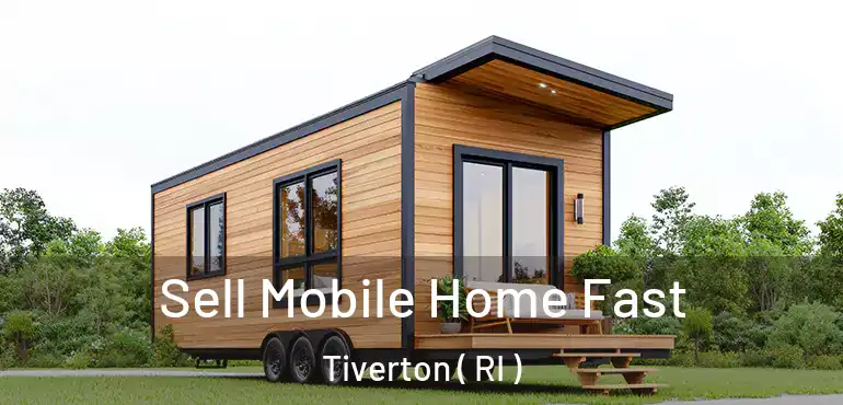  Sell Mobile Home Fast Tiverton ( RI )