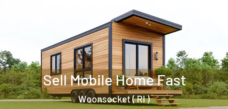  Sell Mobile Home Fast Woonsocket ( RI )