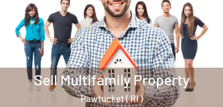  Sell Multifamily Property Pawtucket ( RI )