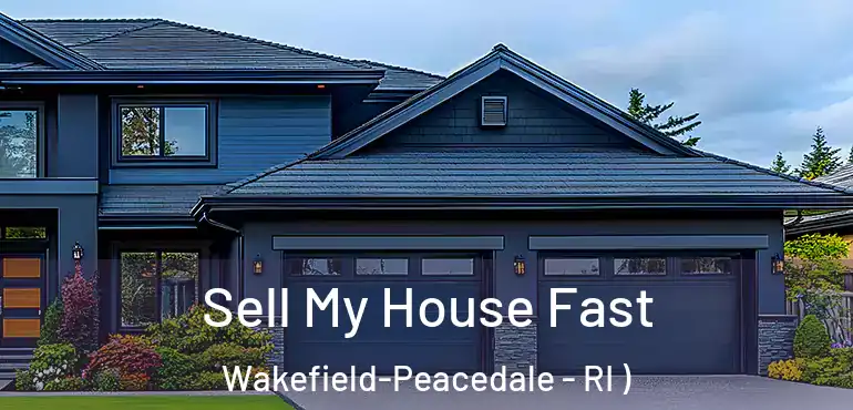  Sell My House Fast Wakefield-Peacedale - RI )