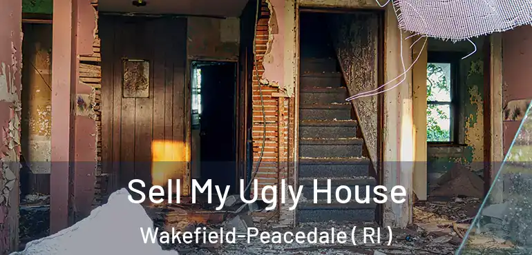  Sell My Ugly House Wakefield-Peacedale ( RI )