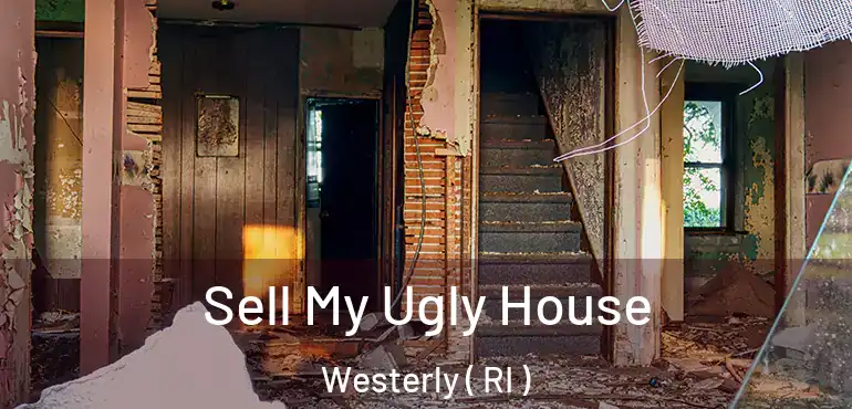  Sell My Ugly House Westerly ( RI )