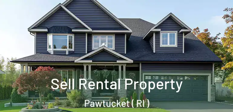  Sell Rental Property Pawtucket ( RI )