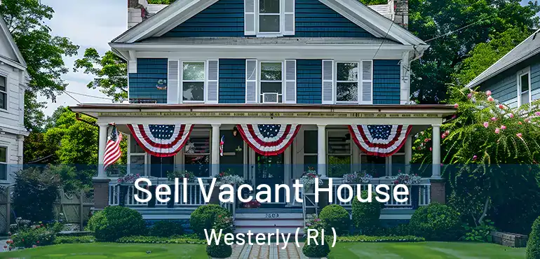 Sell Vacant House Westerly ( RI )