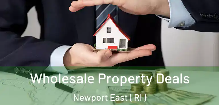  Wholesale Property Deals Newport East ( RI )
