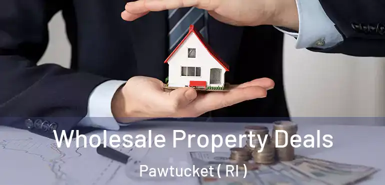  Wholesale Property Deals Pawtucket ( RI )