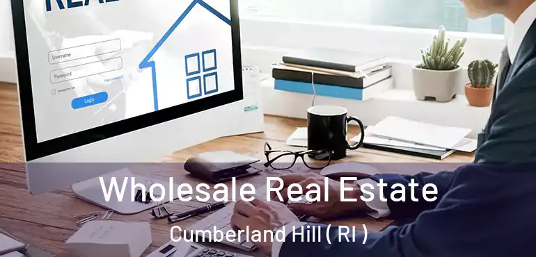  Wholesale Real Estate Cumberland Hill ( RI )
