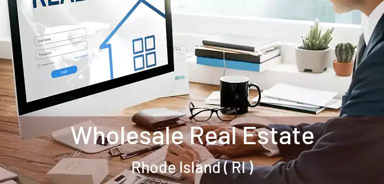  Wholesale Real Estate Rhode Island ( RI )