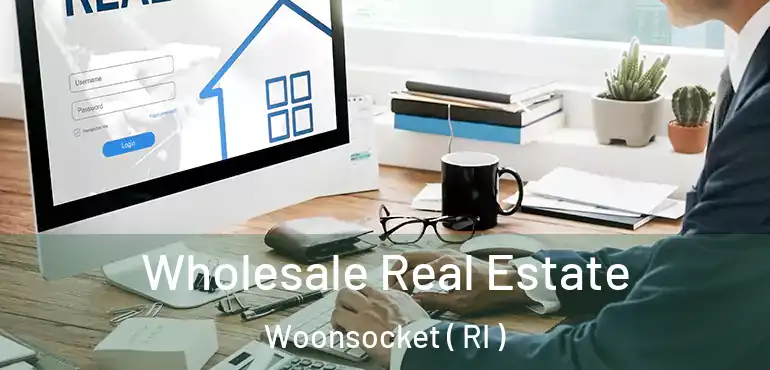  Wholesale Real Estate Woonsocket ( RI )